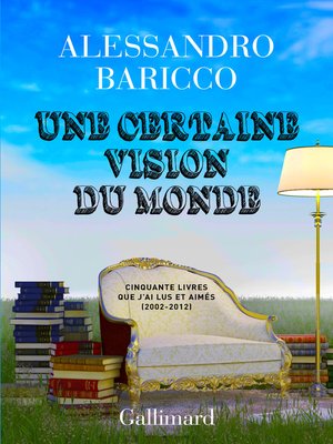 cover image of Une certaine vision du monde. Cinquante livres que j'ai lus et aimés (2002-2012)